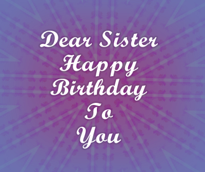 Dear Sister Happy birthday