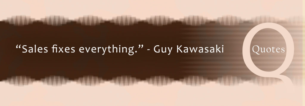 Guy Kawasaki quote on sales