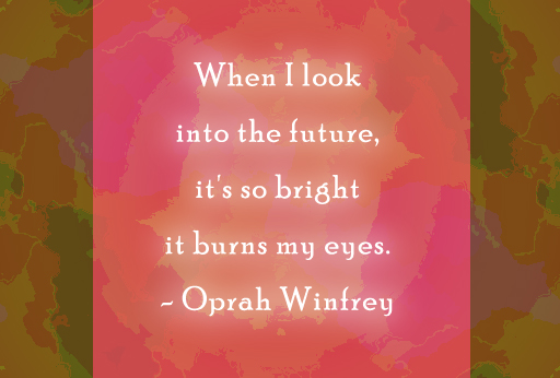 Oprah Winfrey Quote about future
