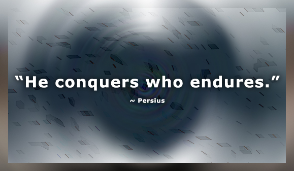 Perservence Quote by Persius